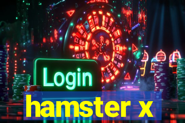hamster x